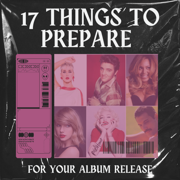 Things to prepare for album release, 17 Things to prepare for your album release